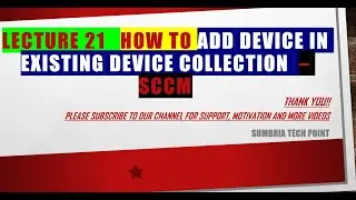 Lecture 21 How to add device in existing device collection manually