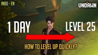 UNDAWN |  1 Day = Level 25 - Fastest Way to Level Up a Character!