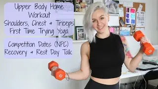 Home Upper Body Workout | Yoga Date | Competition Dates & Recovery Talk