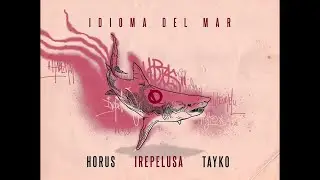 9. Irepelusa, HORUS & TAYKO - IDIOMA DEL MAR 