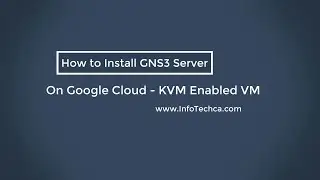 How to Install GNS3 Server on Google Cloud - KVM Enabled VM