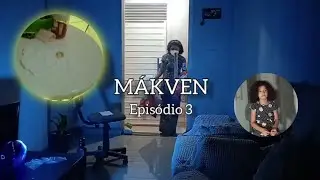 MÁKVEN 2 - episódio 3