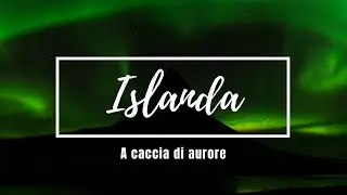 #Islanda - A caccia di Aurora