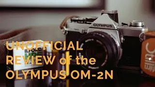 My Unofficial Review of the Olympus OM-2N