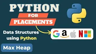 Implement Max Heap using Python | DSA in Python | Max Heap | Python for Placements Course in Hindi
