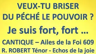 #17 VEUX TU BRISER DU PÉCHÉ LE POUVOIR  Je suis fort, fort Ailes de la Foi 609