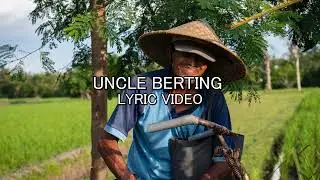 UNCLE BERTING with Lyrics in the description | LYRICS UNIVERSITY