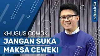 KHUSUS COWOK: Jangan Suka MAKSA Cewek!