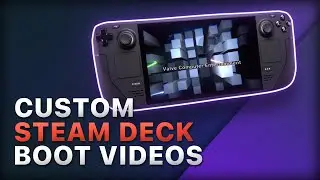 How To Get Custom StartUp Videos on the STEAM DECK