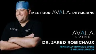 Dr. Jared Robichaux, AVALA Spine