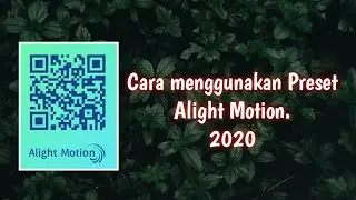 Tutorial Cara Scan Preset Alight Motion terbaru 2020 Gampang