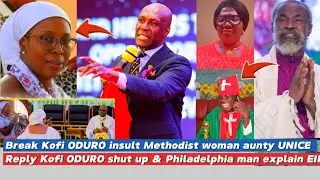 Break Kofi ODURO insults Methodist woman  aunty UNICE reply Kofi shut up & Philadelphia guy explain