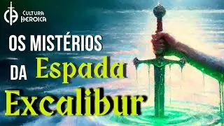 Excalibur: A Espada do Rei Arthur - História e Simbolismo Revelados