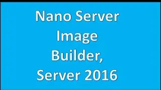 Nano Server Image Building  (Practical Lab 3) Exam 70-740 in Hindi