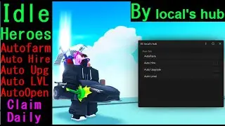 Idle Heroes Script | Autofarm, Auto Hire, Auto Upg, Auto LVL, Auto Open, Claim Daily. [LuaXe]
