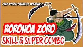 RORONOA ZORO SKILL & SUPER COMBO - ONE PIECE PIRATES WARRIORS 4