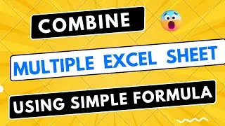Combine Multiple Excel Sheet using Simple Formula