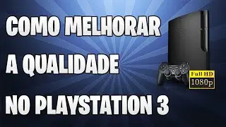 [Dicas de PS3] Como melhorar a qualidade do ps3