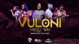 Paradise Rootz - Vuloni Mequ Wai [Official Audio] ft BWAR