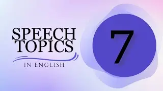 Top 7 Topics For Speech | Interesting and easy topics | 2024