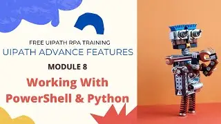 Working With Powershell,  Python with UiPath Studio| UiPath Free Course Day 8