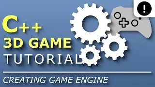 Creating the Game Engine | C++ 3D Game Tutorial Series #31