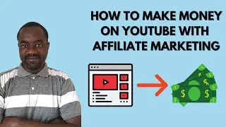 How To Make Money On Youtube With Affiliate Marketing