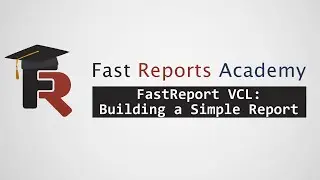 FastReport VCL: Building a Simple Report
