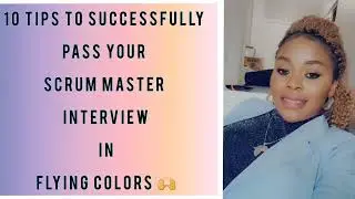 10 Tips to Passing your Scrum Master Interview in Flying Colors - Scrum Master Interview Q & A
