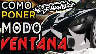 COMO PONER EN MODO VENTANA EL NFS MOST WANTED MUY FACIL 2024
