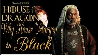 Why House Velaryon is Black [HOUSE OF THE DRAGON / GAME OF THRONES]