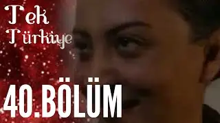 Tek Türkiye 40.Bölüm İzle
