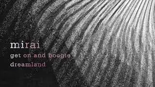 Mirai - Get On And Boogie