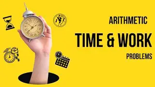 Time and Work Problems || Arithmetic|| Quantitative Aptitude || Competitive Exam preparation||