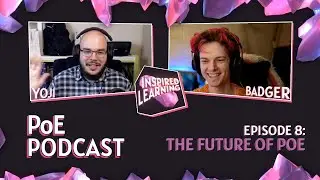 The Future of PoE - Inspired Learning Ep.8 - A Path of Exile Podcast with Badger and Yoji