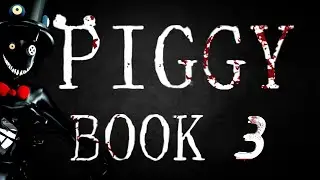 Everything We Know About Piggy: Book 3..