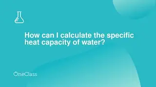 How can I calculate the specific heat capacity of water?