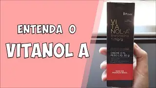 Vitanol A: o que é e como funciona? | COSMÉTICOS #76