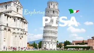 Exploring Pisa, Italy