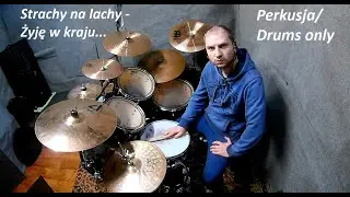 Strachy na lachy: Żyję w kraju - Tylko Perkusja / Drums Only - xjk drum cover