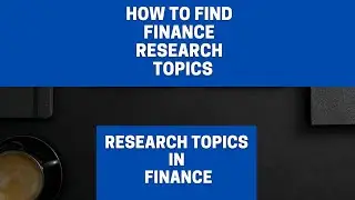 How to Find Finance Topics l How to Find Finance Research Topics l Research Topics in Finance