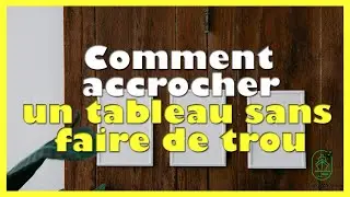 Comment accrocher un tableau sans faire de trou