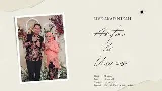 AKAD NIKAH ANTA & UWES
