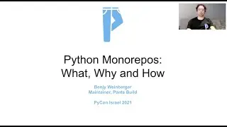 Benjy Weinberger: Python monorepos: what, why and how