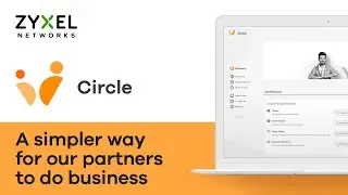 Zyxel Circle - A Simpler Way for Our Partners to Do Business