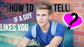 HOW TO TELL IF A GUY LIKES YOU!
