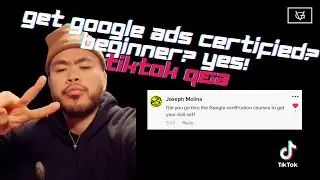 Get Google Ads Certified? Beginner? Yes! TikTok Q&A 