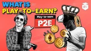 What Is Play-To-Earn? 