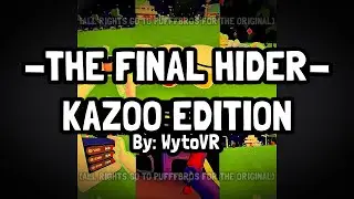 THE FINAL HIDER | KAZOO EDITION