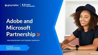 Grey Matter Webinar Recording: Adobe and Microsoft Partnership